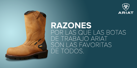 RAZONES POR LAS QUE LAS BOTAS DE TRABAJO ARIAT SON LAS FAVORITAS DE TODOS